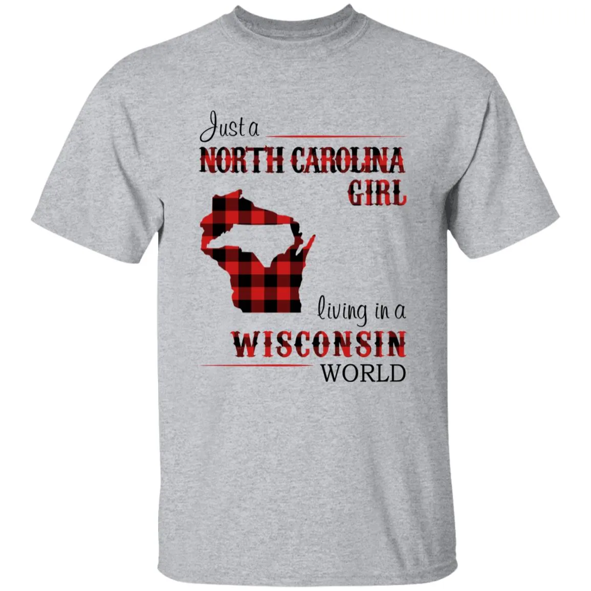 Just A North Carolina Girl Living In A Wisconsin World T-shirt