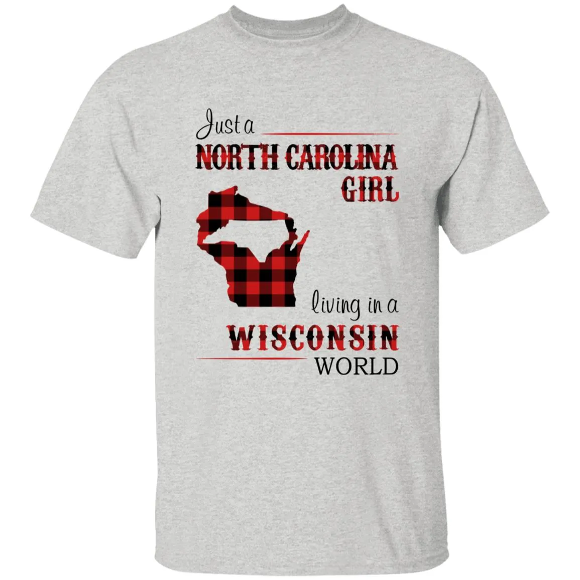 Just A North Carolina Girl Living In A Wisconsin World T-shirt