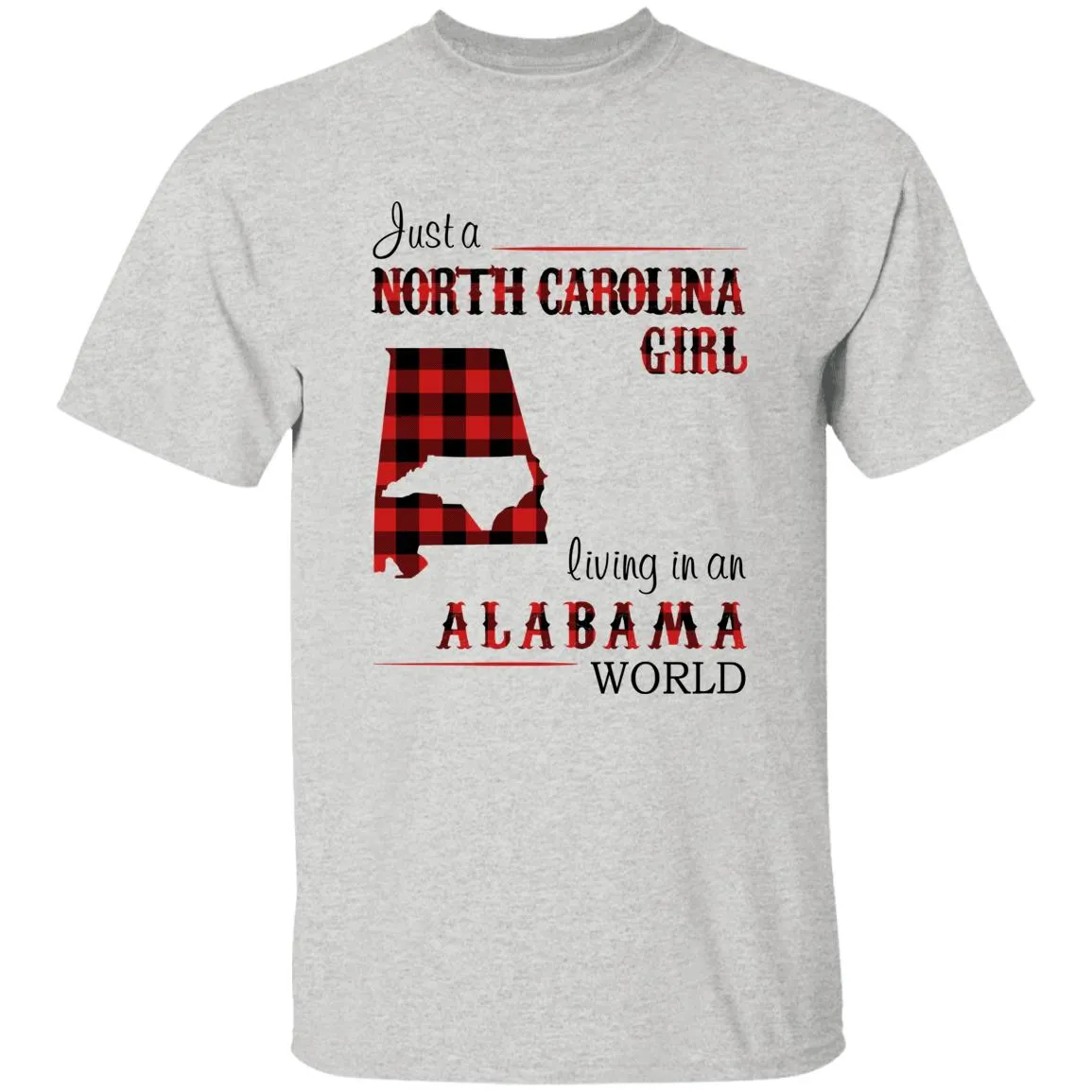 Just A North Carolina Girl Living In An Alabama World T-shirt