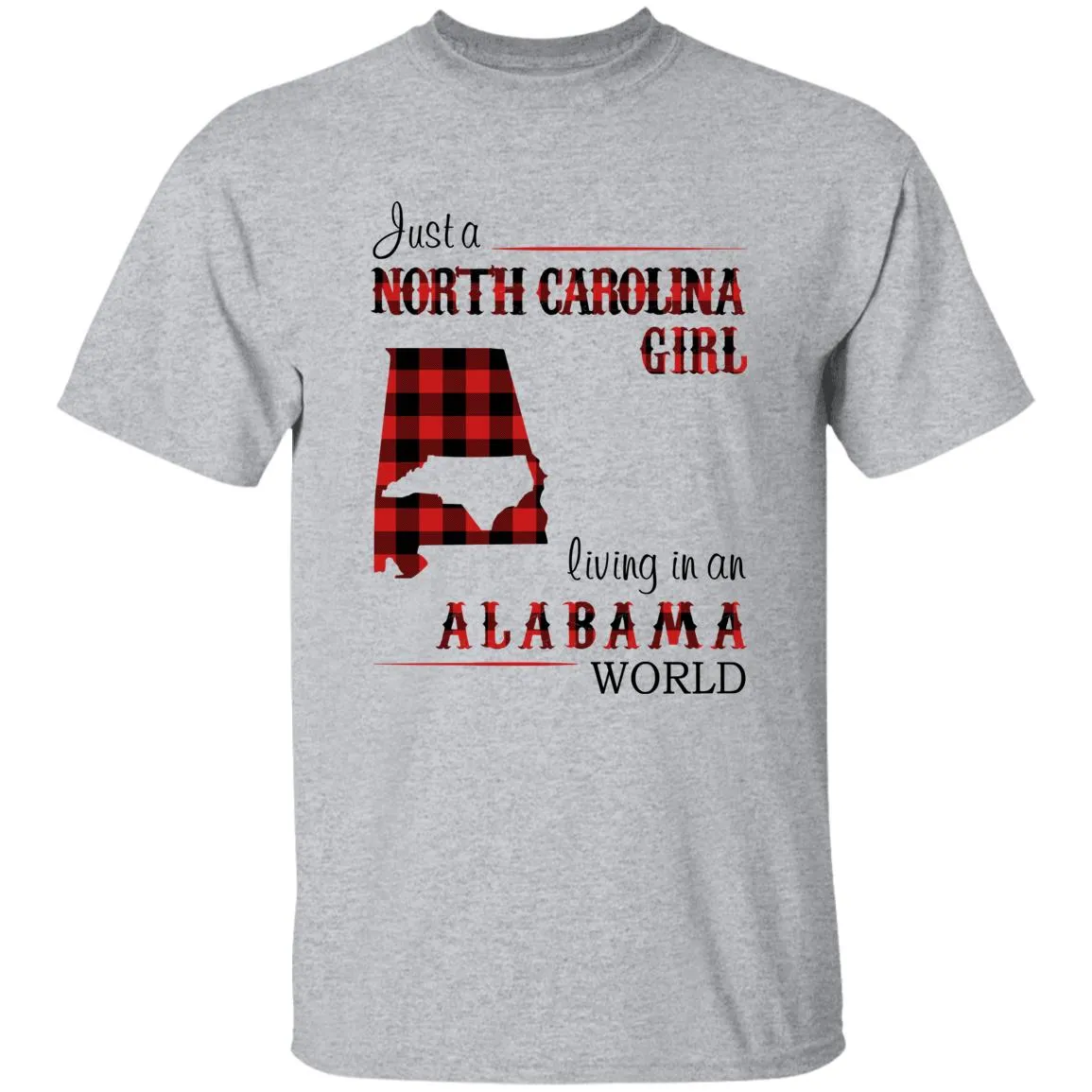 Just A North Carolina Girl Living In An Alabama World T-shirt