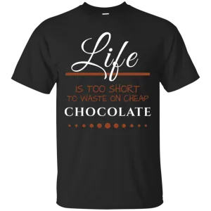 Life is too Short - Chocolate Unisex T-Shirts
