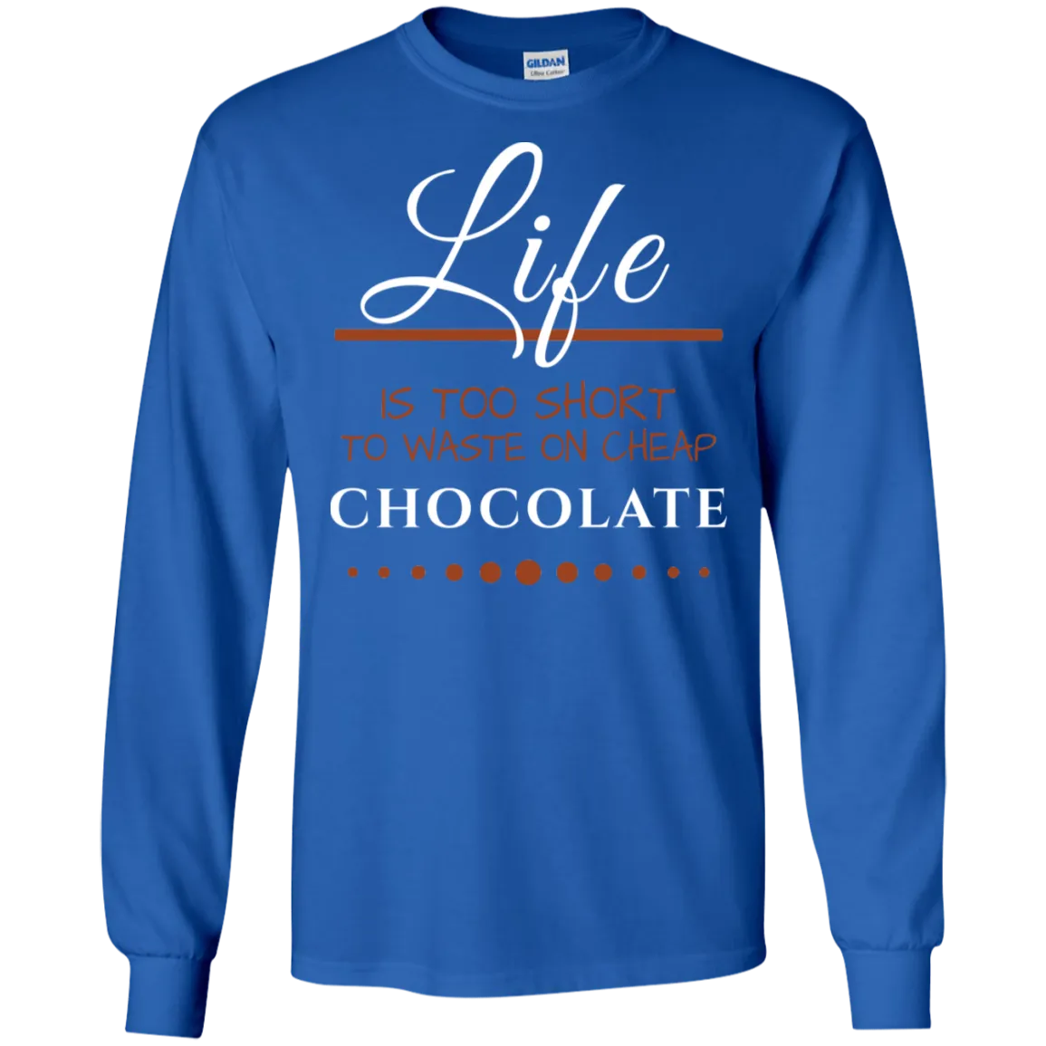 Life is too Short - Chocolate Unisex T-Shirts