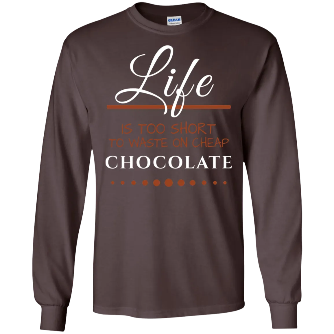 Life is too Short - Chocolate Unisex T-Shirts