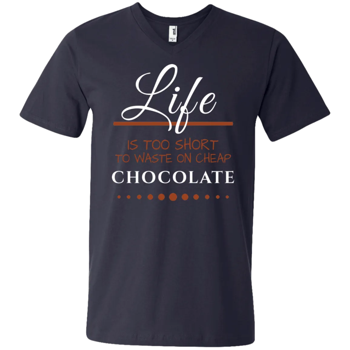 Life is too Short - Chocolate Unisex T-Shirts