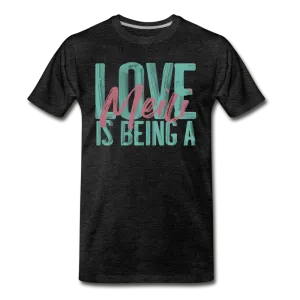 Love is being a Meili Men's Premium T-Shirt