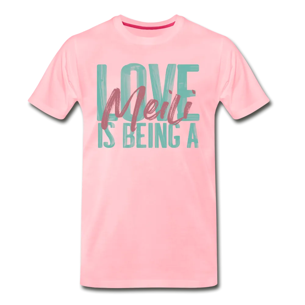 Love is being a Meili Men's Premium T-Shirt
