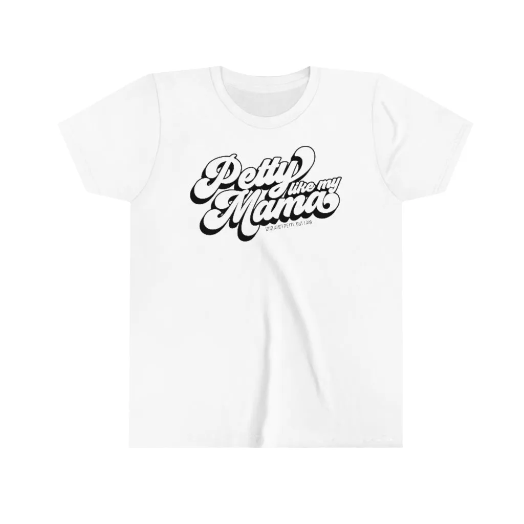 Petty Like My Mama Youth Tee