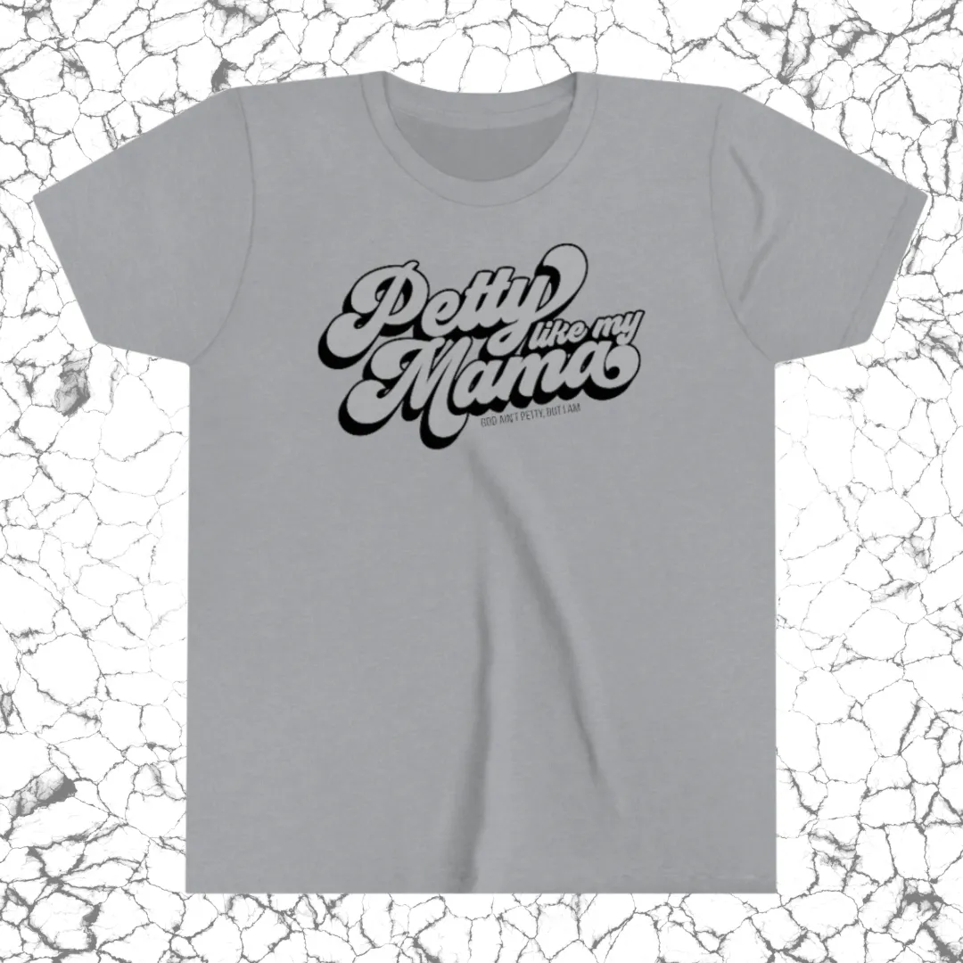 Petty Like My Mama Youth Tee