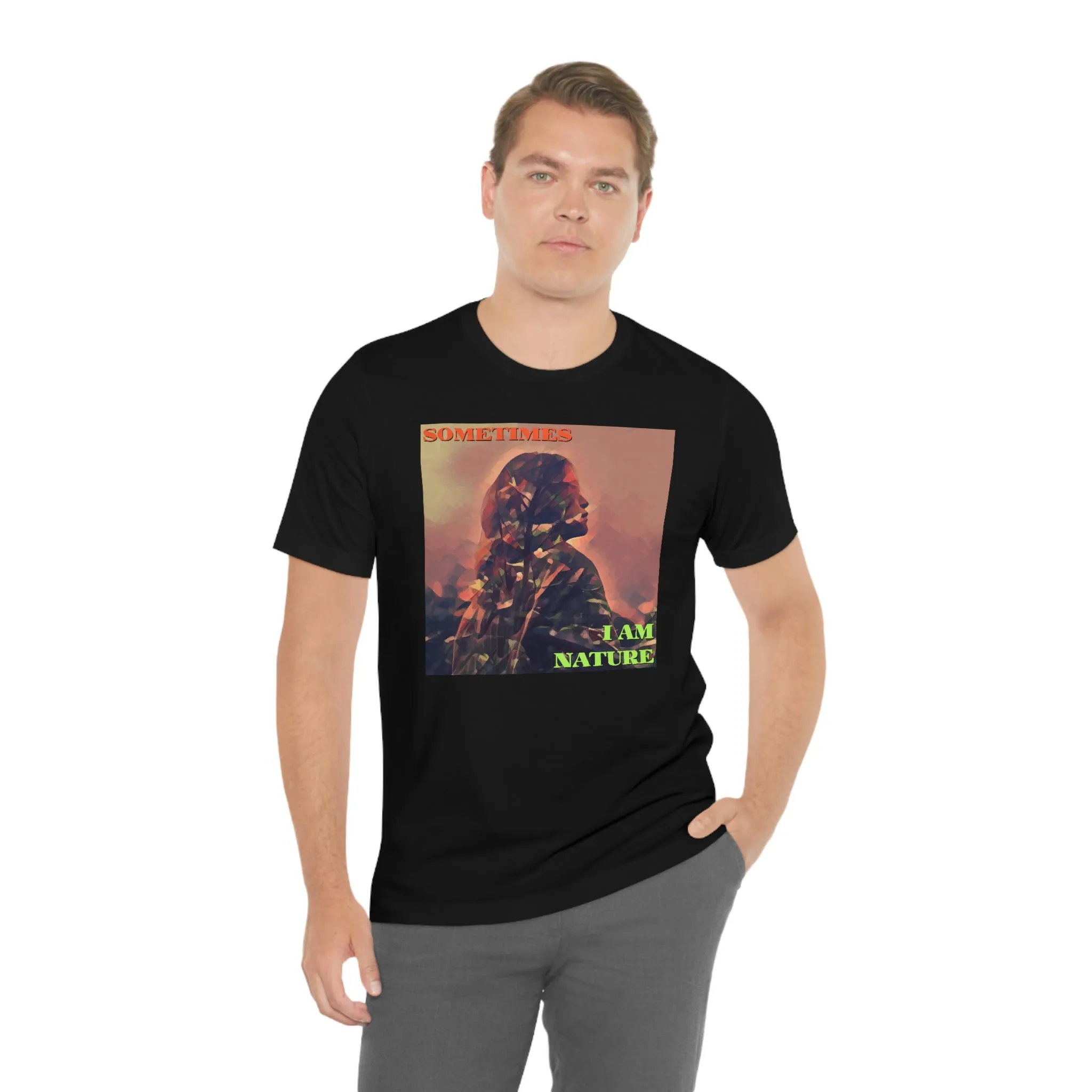 Sometimes I Am Nature Short Sleeve Tee