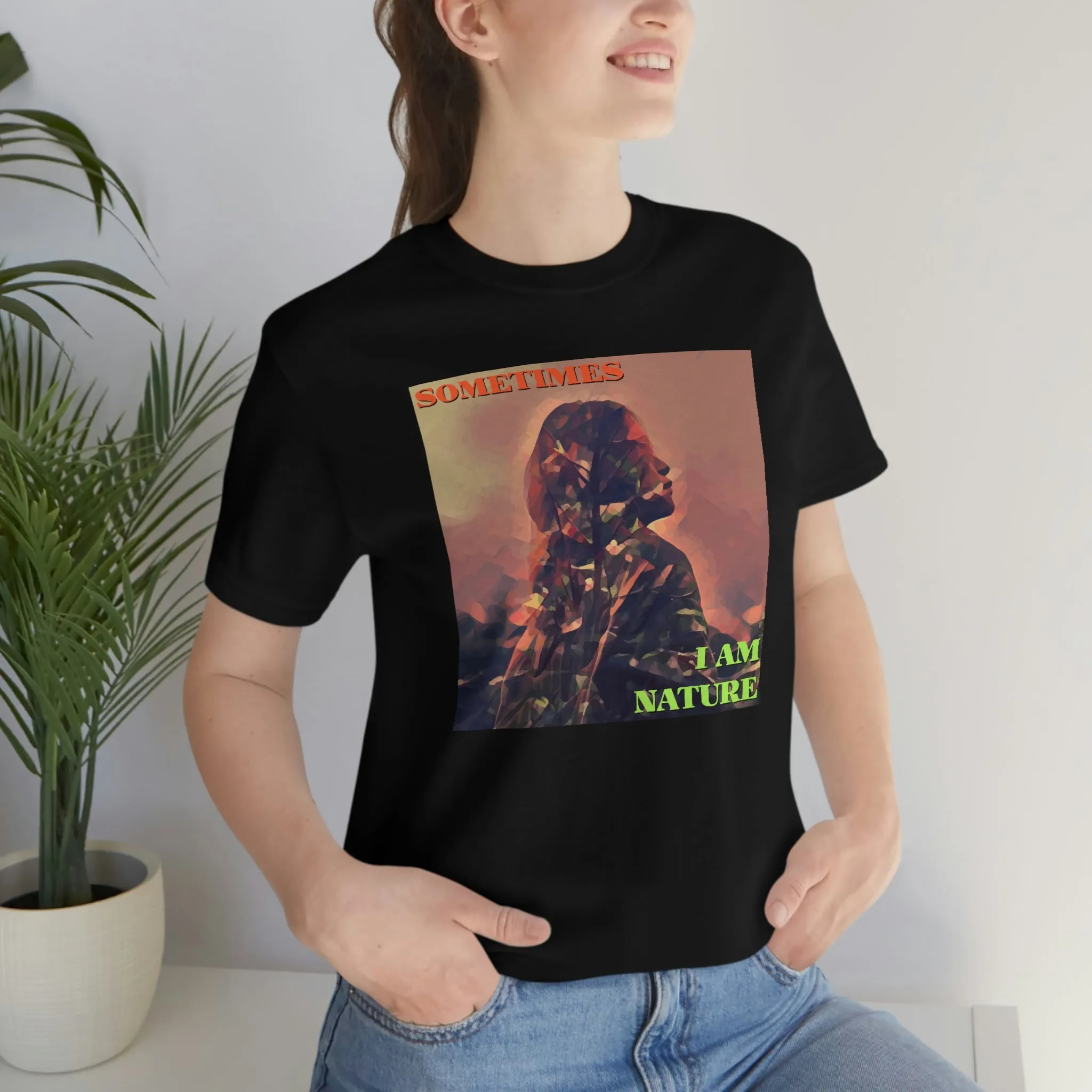 Sometimes I Am Nature Short Sleeve Tee