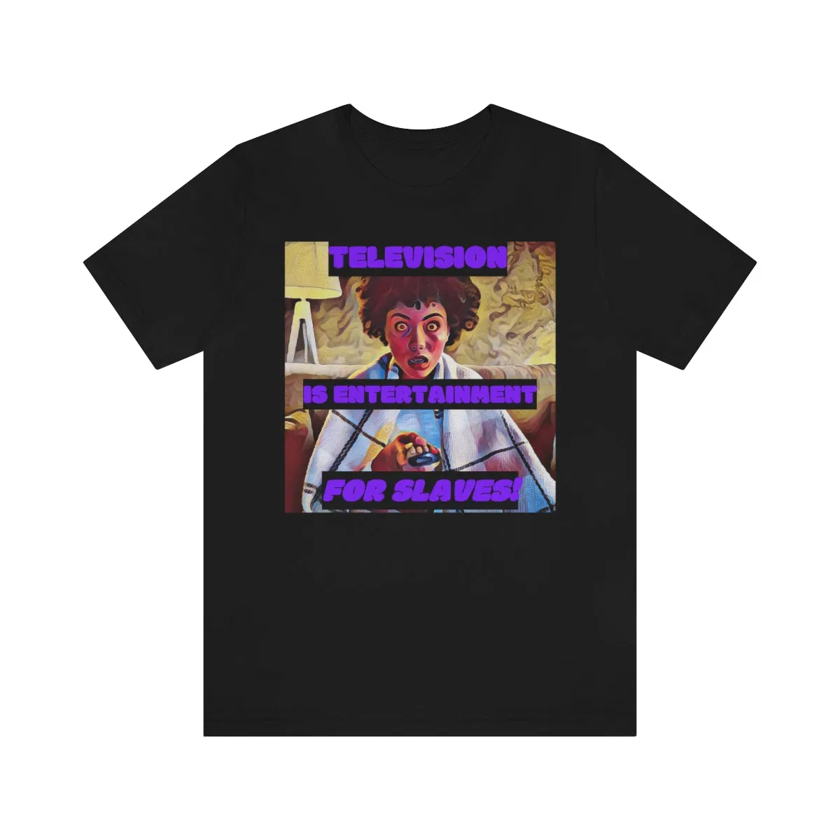 Television is Entertainment for Slaves! Short Sleeve Tee