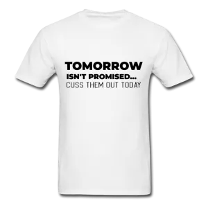 Tomorrow Isn't Promised -T-Shirt