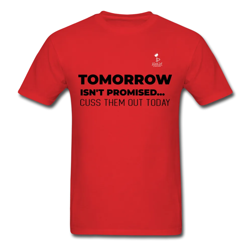 Tomorrow Isn't Promised -T-Shirt
