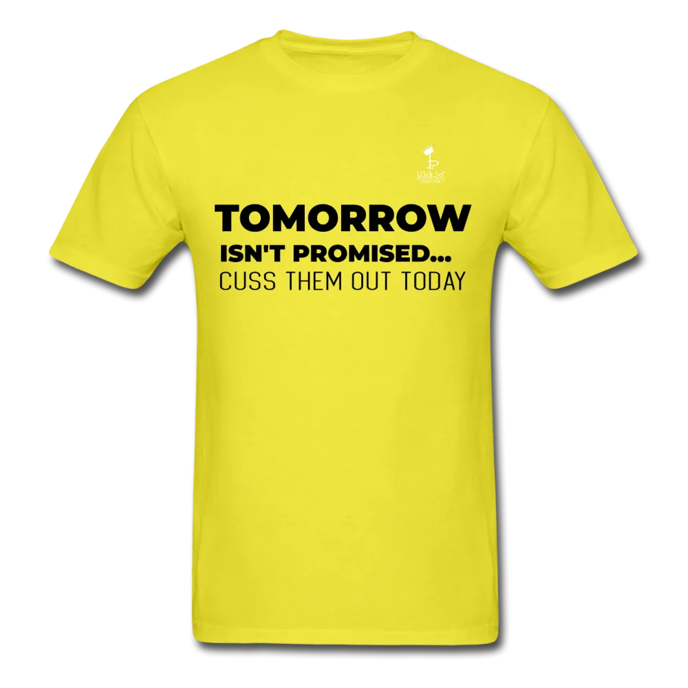 Tomorrow Isn't Promised -T-Shirt