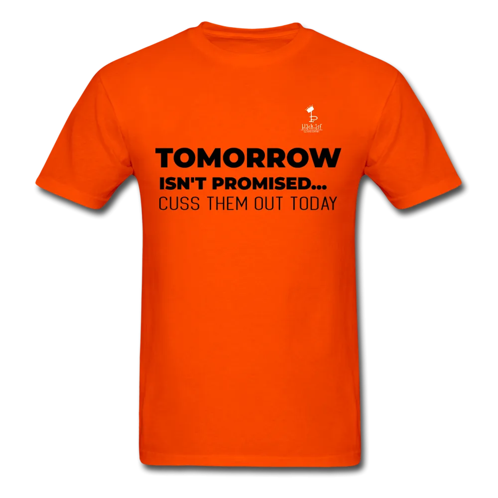 Tomorrow Isn't Promised -T-Shirt