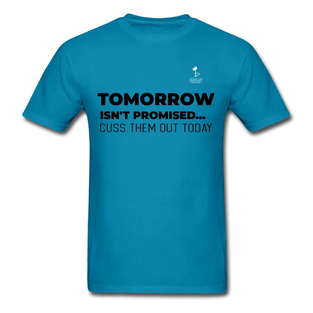 Tomorrow Isn't Promised -T-Shirt