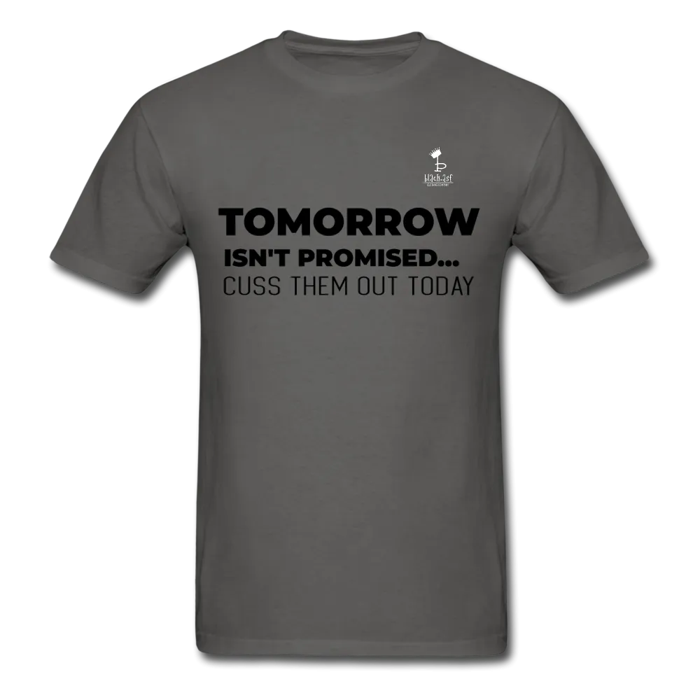Tomorrow Isn't Promised -T-Shirt