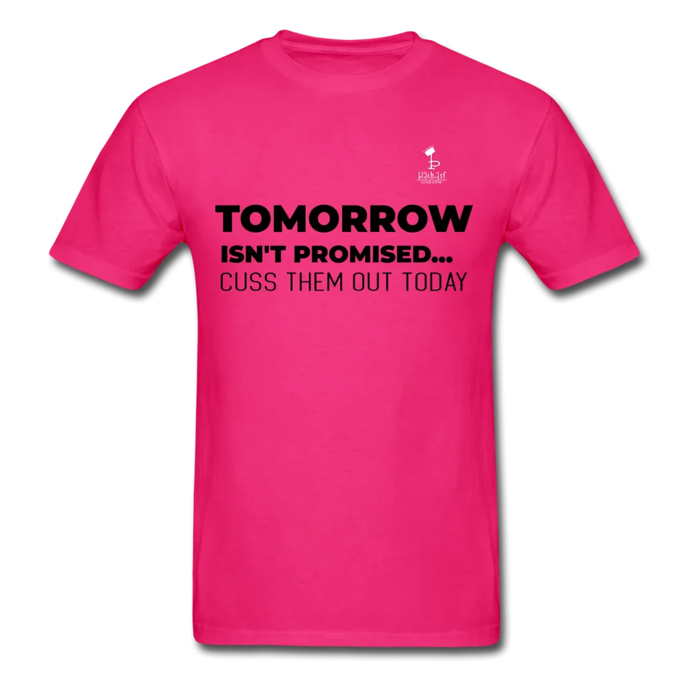 Tomorrow Isn't Promised -T-Shirt
