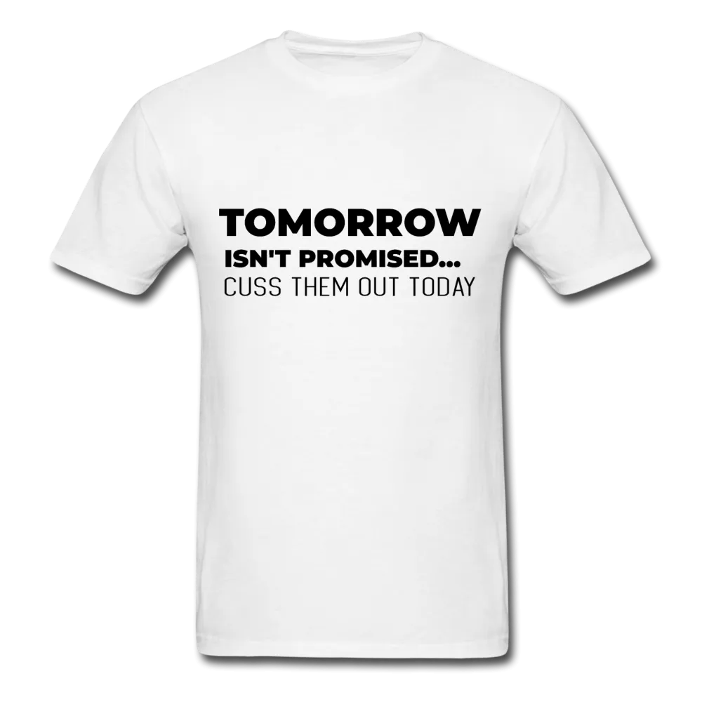 Tomorrow Isn't Promised -T-Shirt